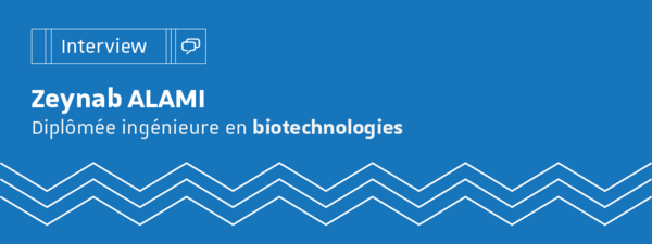 Zeynab Alami - Ingénieure en biotechnologies