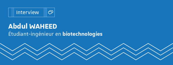 Portrait étudiant : Abdul WAHEED