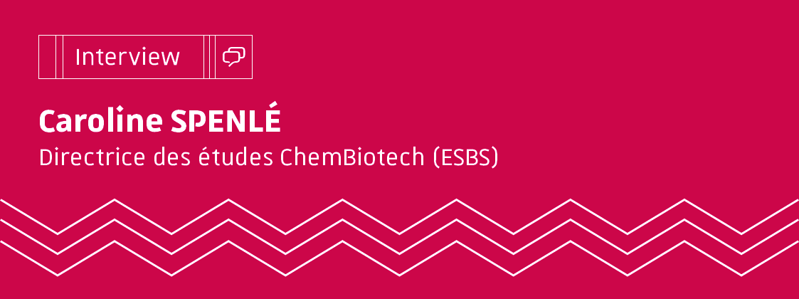 Caroline Spenlé - Directrice des études ChemBiotech (ESBS)